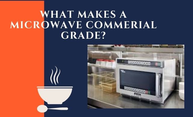 What Makes a Microwave Commercial Grade?